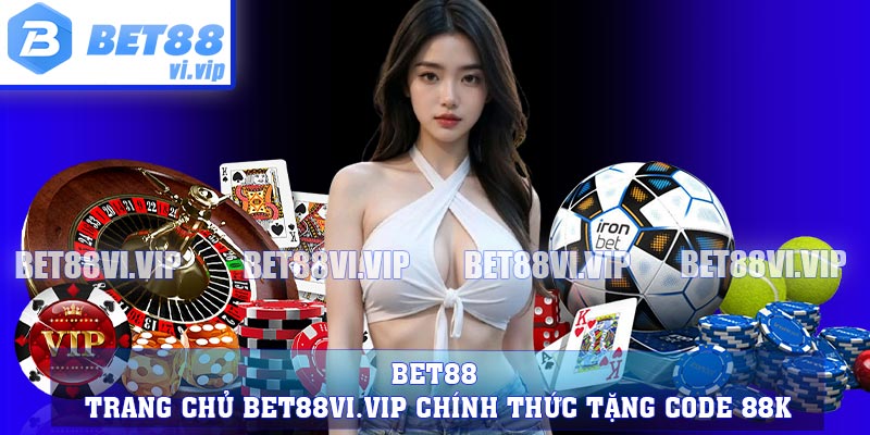 BET88 - Trang Chủ BET88VI.VIP Chính Thức Tặng Code 88K