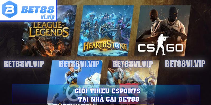 Giới thiệu Esports tại nhà cái BET88