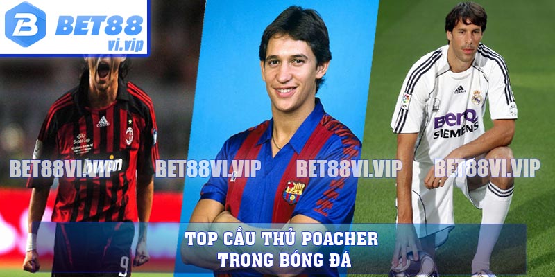 Top cầu thủ Poacher trong bóng đá