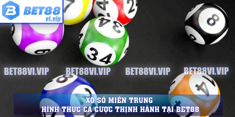 Xổ Số Miền Trung - Hình Thức Cá Cược Thịnh Hành Tại BET88