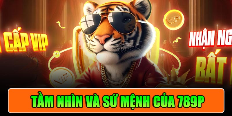 Tầm nhìn và sứ mệnh của 789P