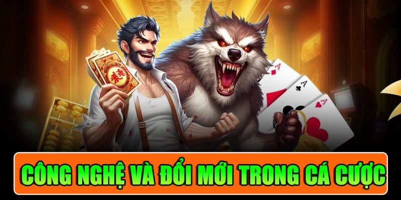 Công nghệ và đổi mới trong cá cược