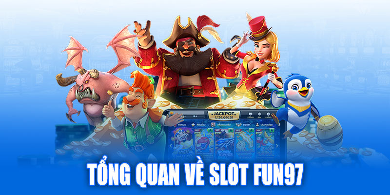 Tổng quan về Slot Fun97