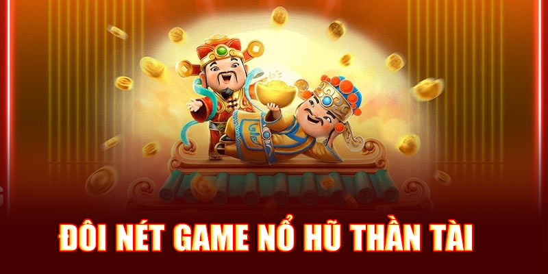 Đôi nét game nổ hũ thần tài tại 69VN